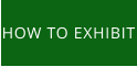 HOW TO EXHIBIT