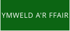 YMWELD A'R FFAIR