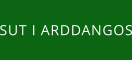 SUT I ARDDANGOS