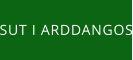 SUT I ARDDANGOS