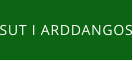SUT I ARDDANGOS