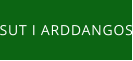 SUT I ARDDANGOS