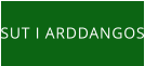 SUT I ARDDANGOS