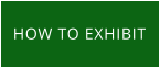HOW TO EXHIBIT