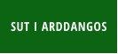 SUT I ARDDANGOS