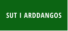 SUT I ARDDANGOS