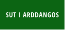 SUT I ARDDANGOS