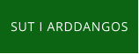 SUT I ARDDANGOS